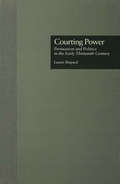 Courting Power: Persuasion and Politics in the Early Thirteenth Century (Garland Studies in Medieval Literature #17)