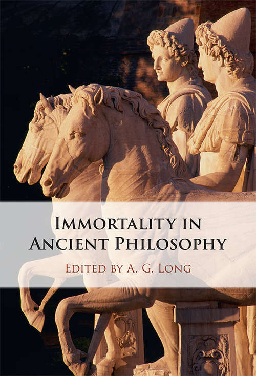 Immortality in Ancient Philosophy (Key Themes In Ancient Philosophy Ser.)