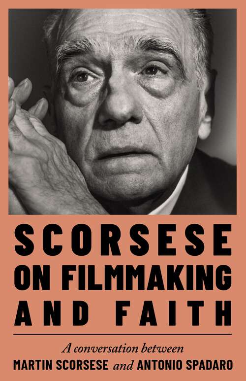 Book cover of Scorsese on Filmmaking and Faith