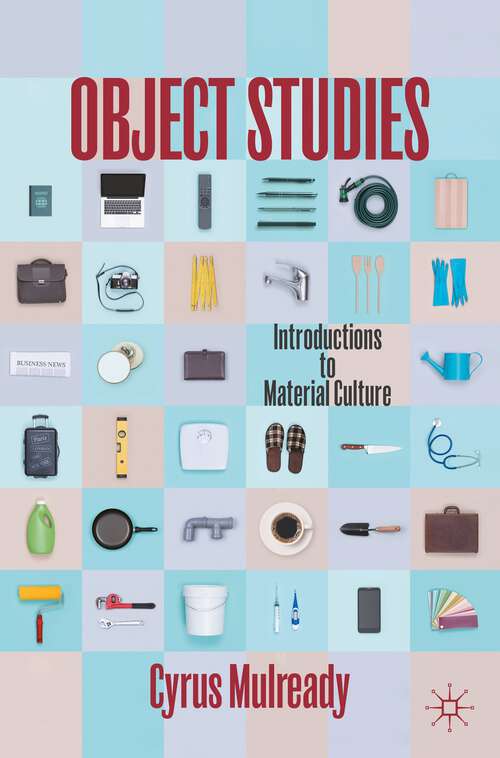 Book cover of Object Studies: Introductions to Material Culture (1st ed. 2023)