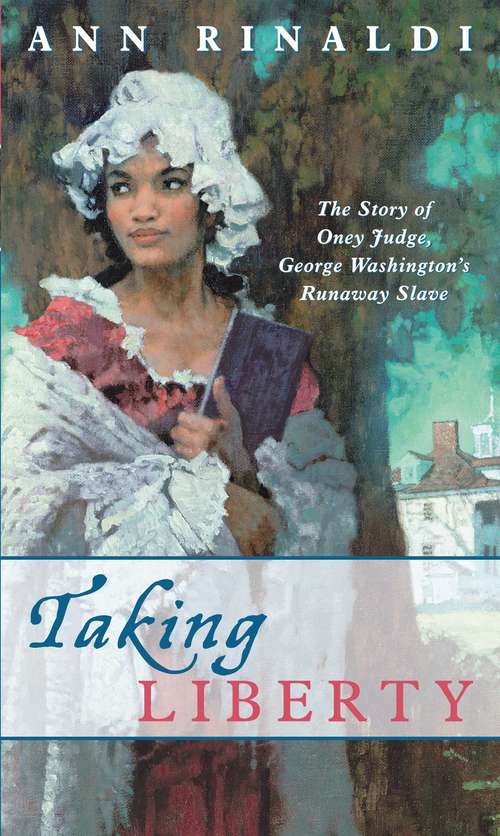 Book cover of Taking Liberty: The Story of Oney Judge, George Washington’s Runaway Slave