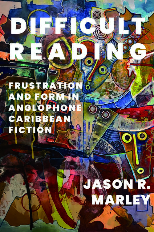 Book cover of Difficult Reading: Frustration and Form in Anglophone Caribbean Fiction (New World Studies)
