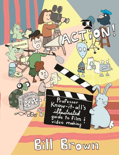 Book cover of Action!: Professor Know-it-all's Guide To Film And Video (Diy Ser.)