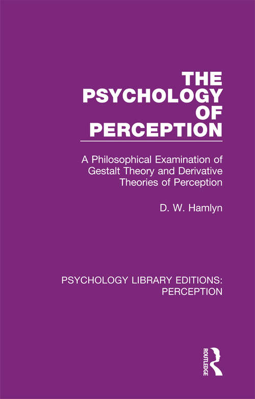 Book cover of The Psychology of Perception: A Philosophical Examination of Gestalt Theory and Derivative Theories of Perception (Psychology Library Editions: Perception #13)