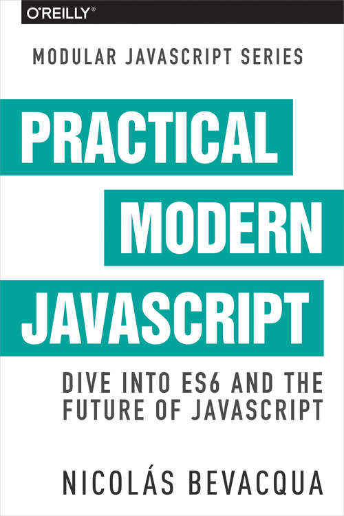 Book cover of Practical Modern JavaScript: Dive into ES6 and the Future of JavaScript