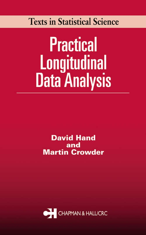 Practical Longitudinal Data Analysis (Chapman And Hall/crc Texts In Statistical Science Ser. #34)