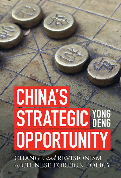 China's Strategic Opportunity: Change and Revisionism in Chinese Foreign Policy