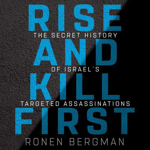 Book cover of Rise and Kill First: The Secret History of Israel's Targeted Assassinations