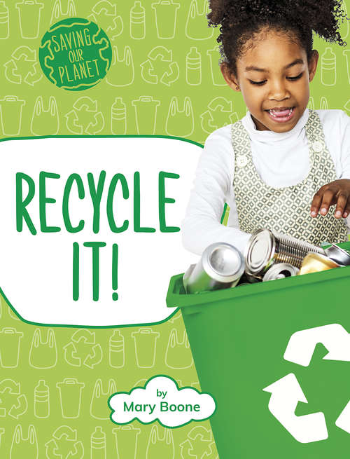 Book cover of Recycle It! (Saving Our Planet)
