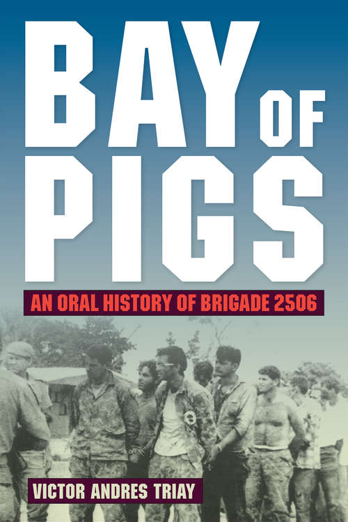 Book cover of Bay of Pigs: An Oral History of Brigade 2506