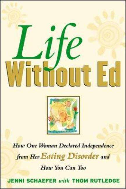 Book cover of Life without Ed : How One Woman Declared Independence from Her Eating Disorder and How You Can Too