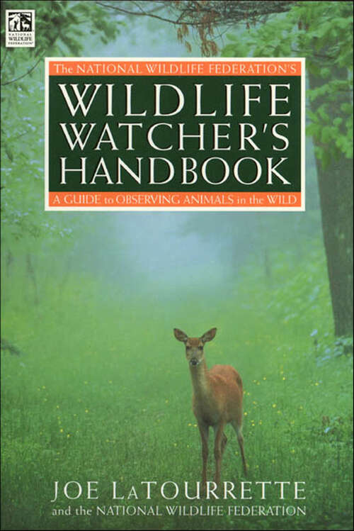 Book cover of The National Wildlife Federation's Wildlife Watcher's Handbook: A Guide to Observing Animals in the Wild