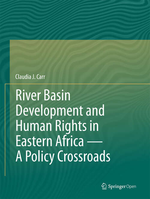 Book cover of River Basin Development and Human Rights in Eastern Africa — A Policy Crossroads (1st ed. 2017)