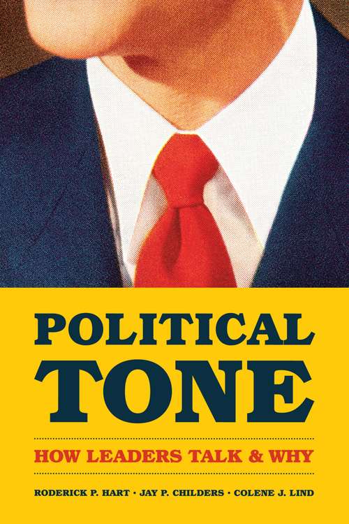 Political Tone: How Leaders Talk and Why
