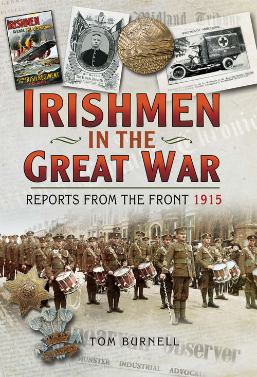 Book cover of Irishmen in the Great War: Reports From The Front 1915