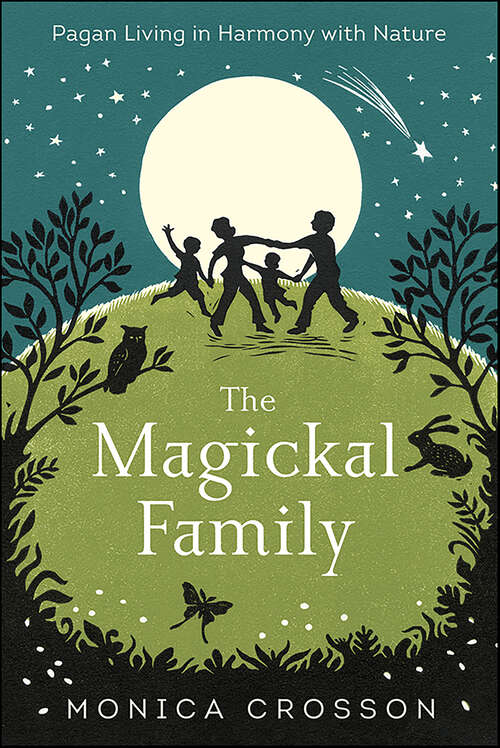 Book cover of The Magickal Family: Pagan Living in Harmony with Nature