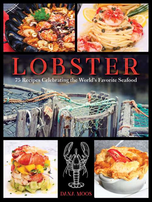 Book cover of Lobster: 75 Recipes Celebrating the World's Favorite Seafood