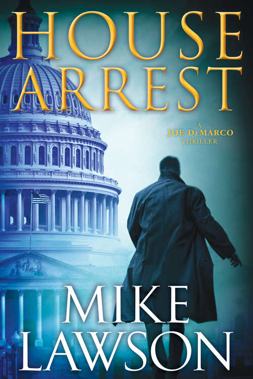 Book cover of House Arrest: The Joe Demarco Series #13 (The Joe DeMarco Thrillers #13)
