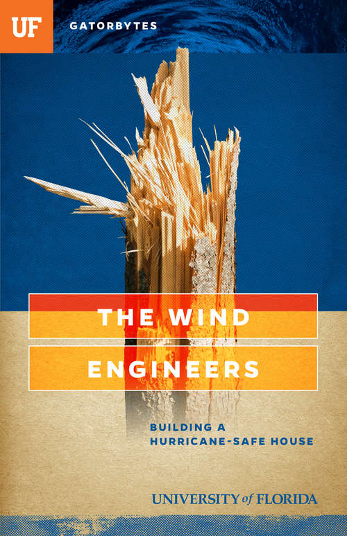 Book cover of The Wind Engineers: Building a Hurricane-Safe House