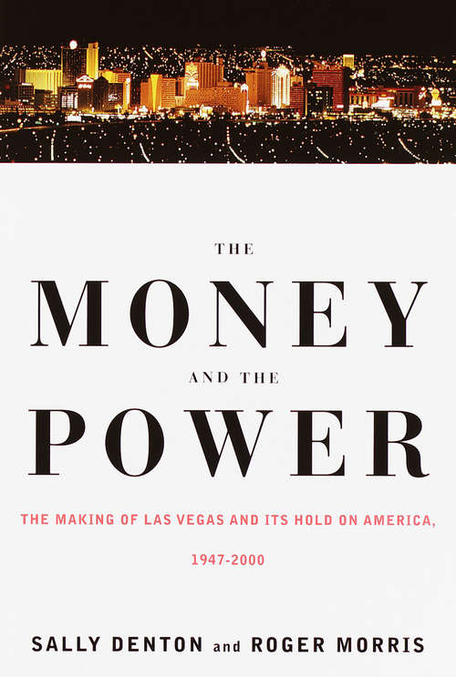 Book cover of The Money and the Power: The Rise and Reign of Las Vegas