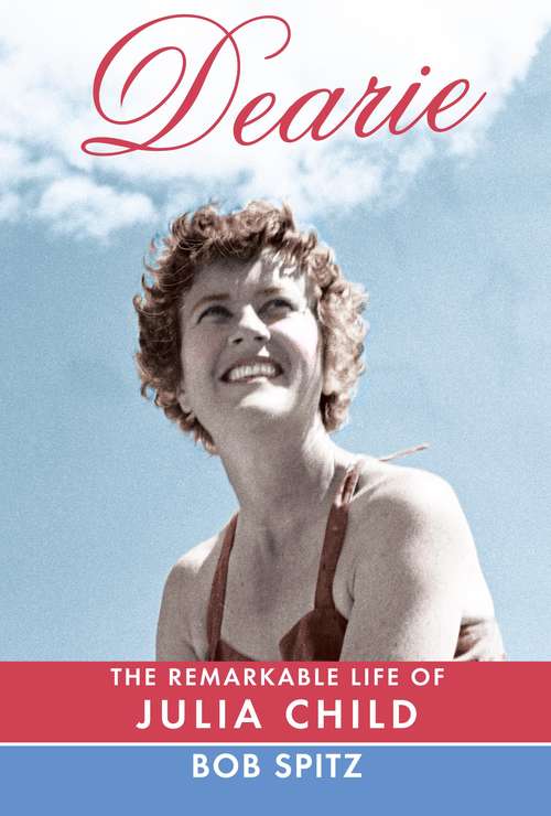 Book cover of Dearie: The Remarkable Life of Julia Child