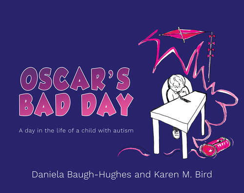 Book cover of Oscar's Bad Day: A day in the life of a child with autism