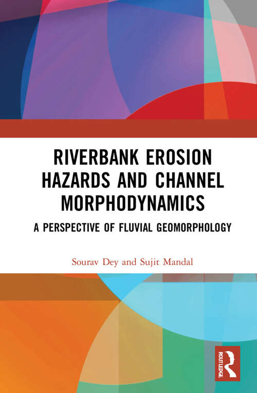 Riverbank Erosion Hazards and Channel Morphodynamics: A Perspective of Fluvial Geomorphology