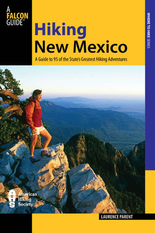 Book cover of Hiking New Mexico: A Guide to 95 of the State's Greatest Hiking Adventures (3rd Edition) (State Hiking Guides Series)