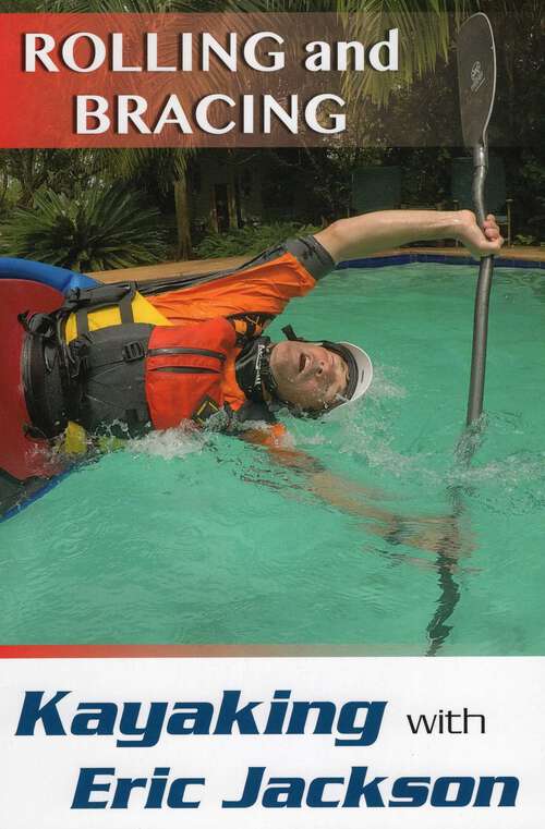 Book cover of Kayaking with Eric Jackson: Rolling and Bracing