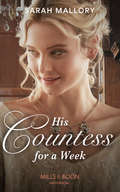 His Countess for a Week (Mills And Boon Historical Ser.)