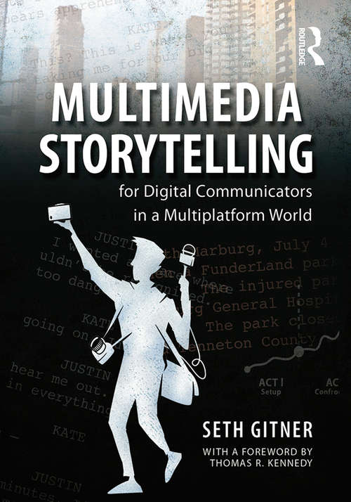 Book cover of Multimedia Storytelling for Digital Communicators in a Multiplatform World