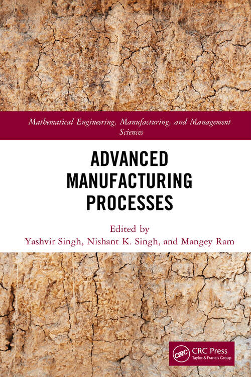 Advanced Manufacturing Processes (Mathematical Engineering, Manufacturing, and Management Sciences)