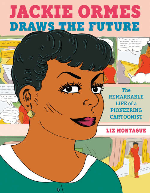 Book cover of Jackie Ormes Draws the Future: The Remarkable Life of a Pioneering Cartoonist