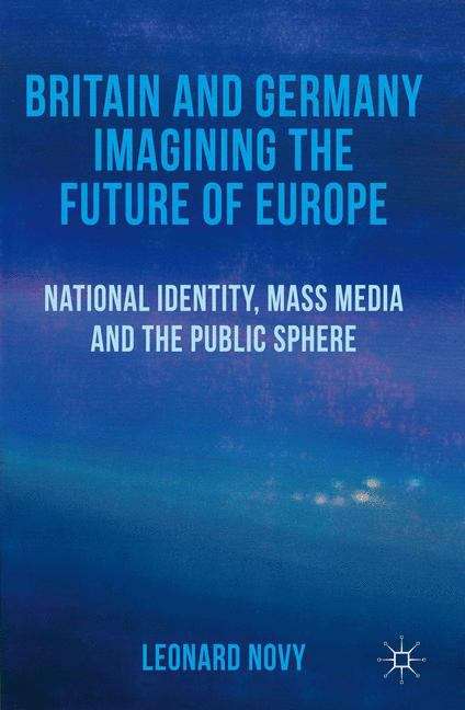 Book cover of Britain and Germany Imagining the Future of Europe