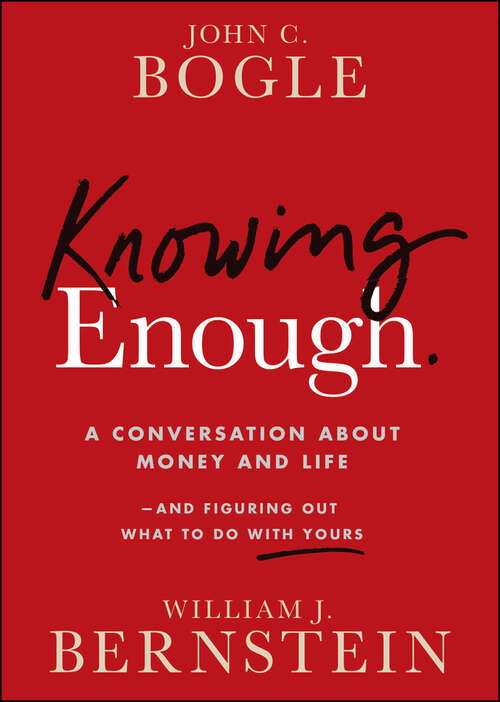 Book cover of Knowing Enough: A Conversation About Money and Life--and Figuring Out What to Do with Yours