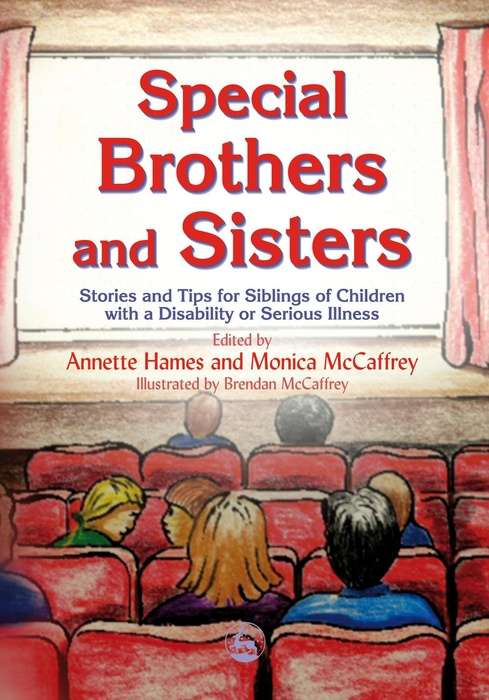 Book cover of Special Brothers and Sisters: Stories and Tips for Siblings of Children with Special Needs, Disability or Serious Illness