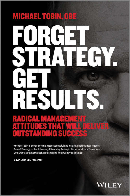Book cover of Forget Strategy. Get Results.