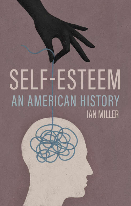 Book cover of Self-Esteem: An American History