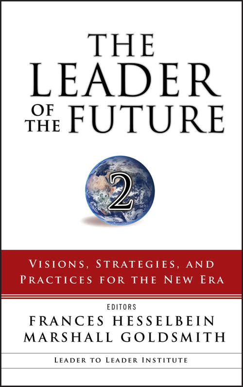 The Leader of the Future 2: Visions, Strategies, and Practices for the New Era (J-B Leader to Leader Institute/PF Drucker Foundation #84)