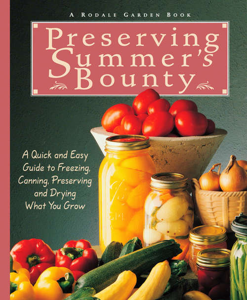 Book cover of Preserving Summer's Bounty: A Quick And Easy Guide To Freezing, Canning, Preserving, And Drying What You Gro w