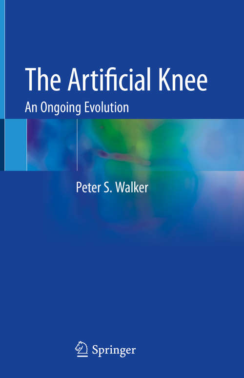 Book cover of The Artificial Knee: An Ongoing Evolution (1st ed. 2020)