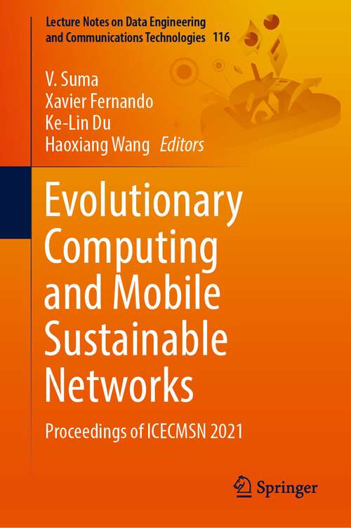 Evolutionary Computing and Mobile Sustainable Networks: Proceedings of ICECMSN 2021 (Lecture Notes on Data Engineering and Communications Technologies #116)