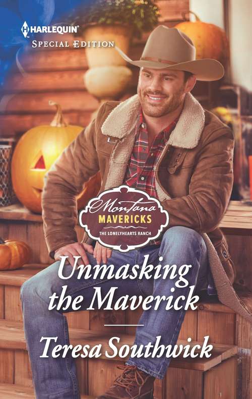 Unmasking the Maverick (Montana Mavericks: The Lonelyhearts Ranch #4)