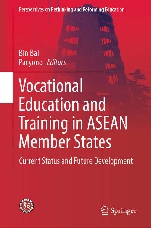Vocational Education and Training in ASEAN Member States: Current Status and Future Development (Perspectives on Rethinking and Reforming Education)