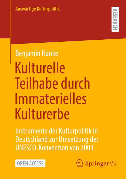 Book cover of Kulturelle Teilhabe durch Immaterielles Kulturerbe: Instrumente der Kulturpolitik in Deutschland zur Umsetzung der UNESCO-Konvention von 2003 (2024) (Auswärtige Kulturpolitik)