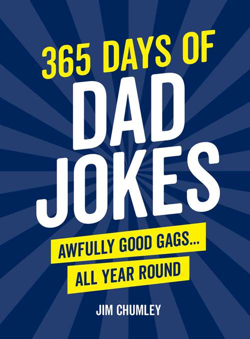 Book cover of 365 Days of Dad Jokes: Awfully Good Gags . . . All Year Round
