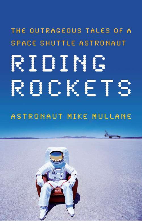 Book cover of Riding Rockets: The Outrageous Tales of a Space Shuttle Astronaut