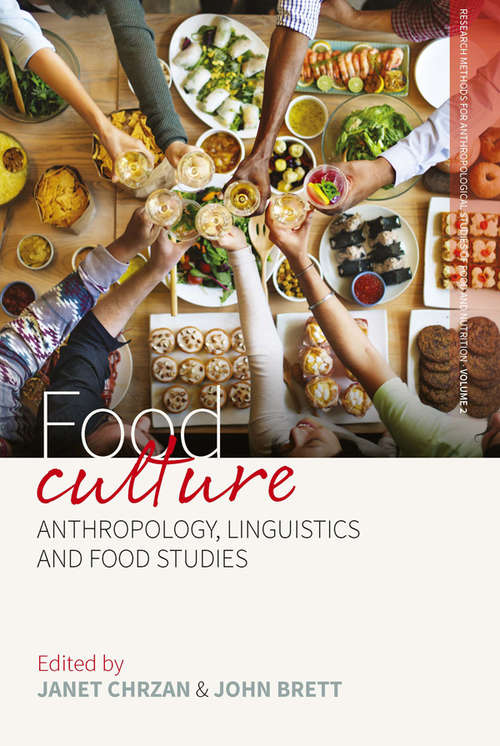 Food Culture: Anthropology, Linguistics and Food Studies (Research Methods for Anthropological Studies of Food and Nutrition #2)