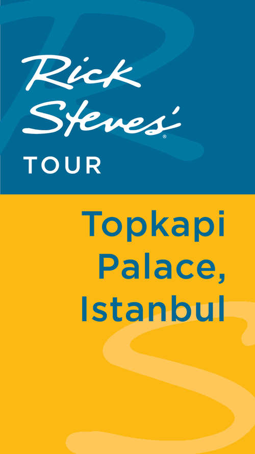 Book cover of Rick Steves' Tour: Topkapi Palace, Istanbul