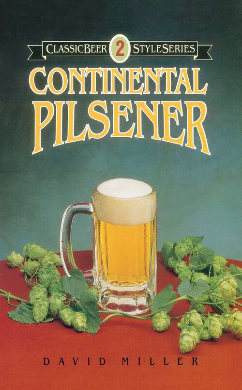 Book cover of Continental Pilsener (Classic Beer Style Series)